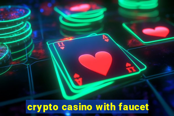 crypto casino with faucet